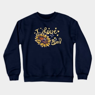 I love bees Crewneck Sweatshirt